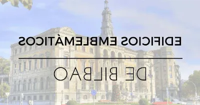Ruta por los edificios más emblemáticos de Bilbao