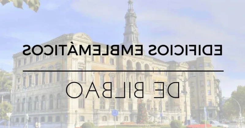 Ruta por los edificios más emblemáticos de Bilbao